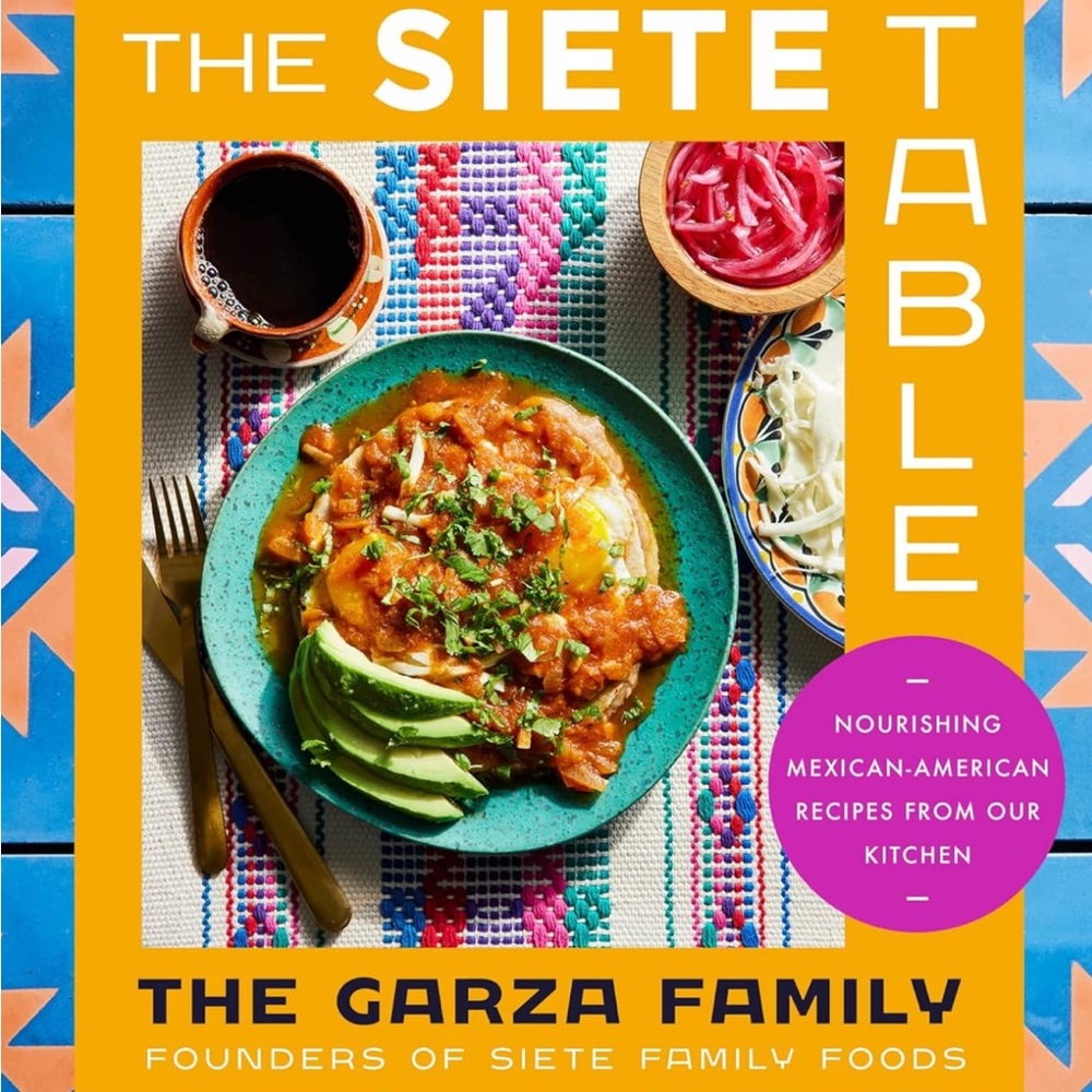 THE SIETE TABLE Mexican-American Recipes